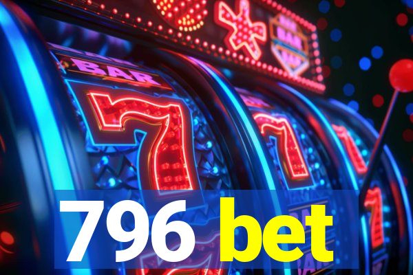 796 bet